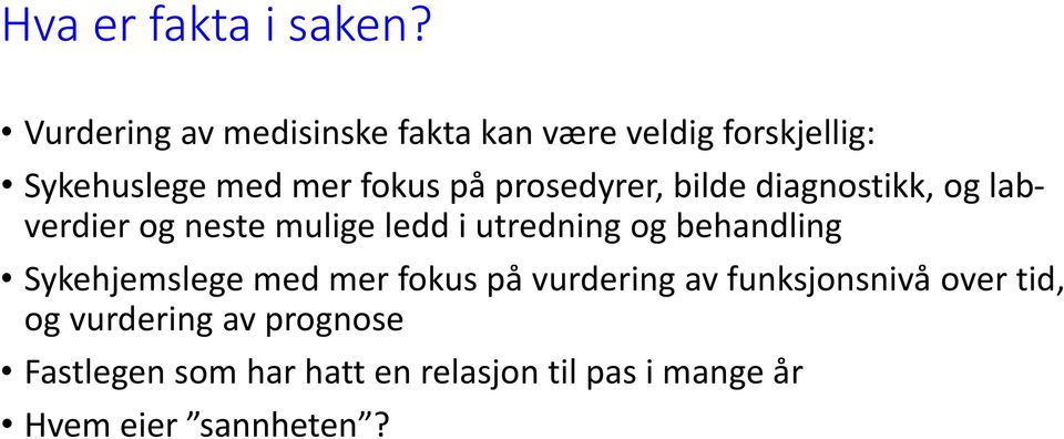 prosedyrer, bilde diagnostikk, og labverdier og neste mulige ledd i utredning og behandling