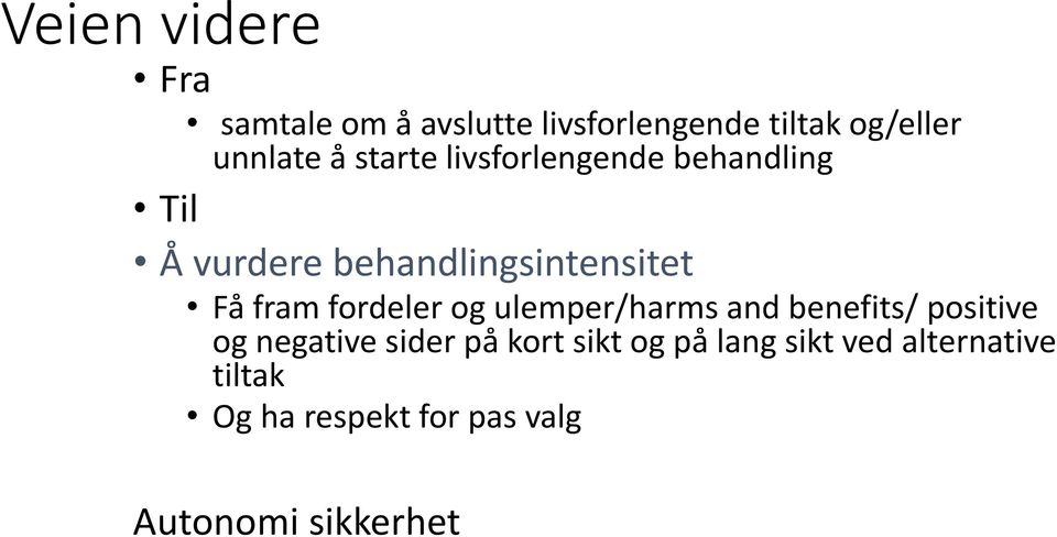 fordeler og ulemper/harms and benefits/ positive og negative sider på kort sikt