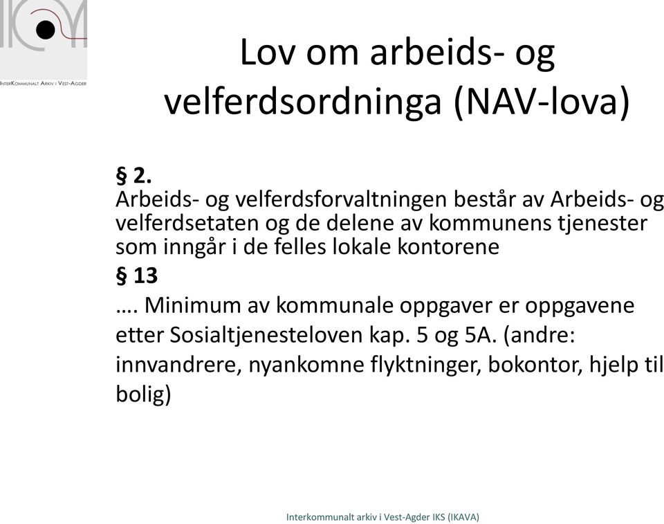 kommunens tjenester som inngår i de felles lokale kontorene 13.