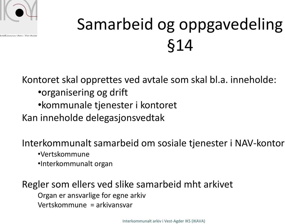 Interkommunalt samarbeid om sosiale tjenester i NAV-kontor Vertskommune Interkommunalt organ