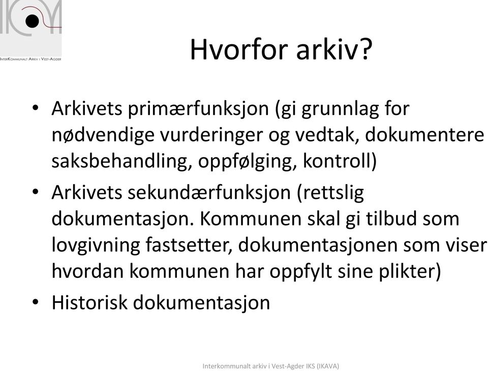 dokumentere saksbehandling, oppfølging, kontroll) Arkivets sekundærfunksjon