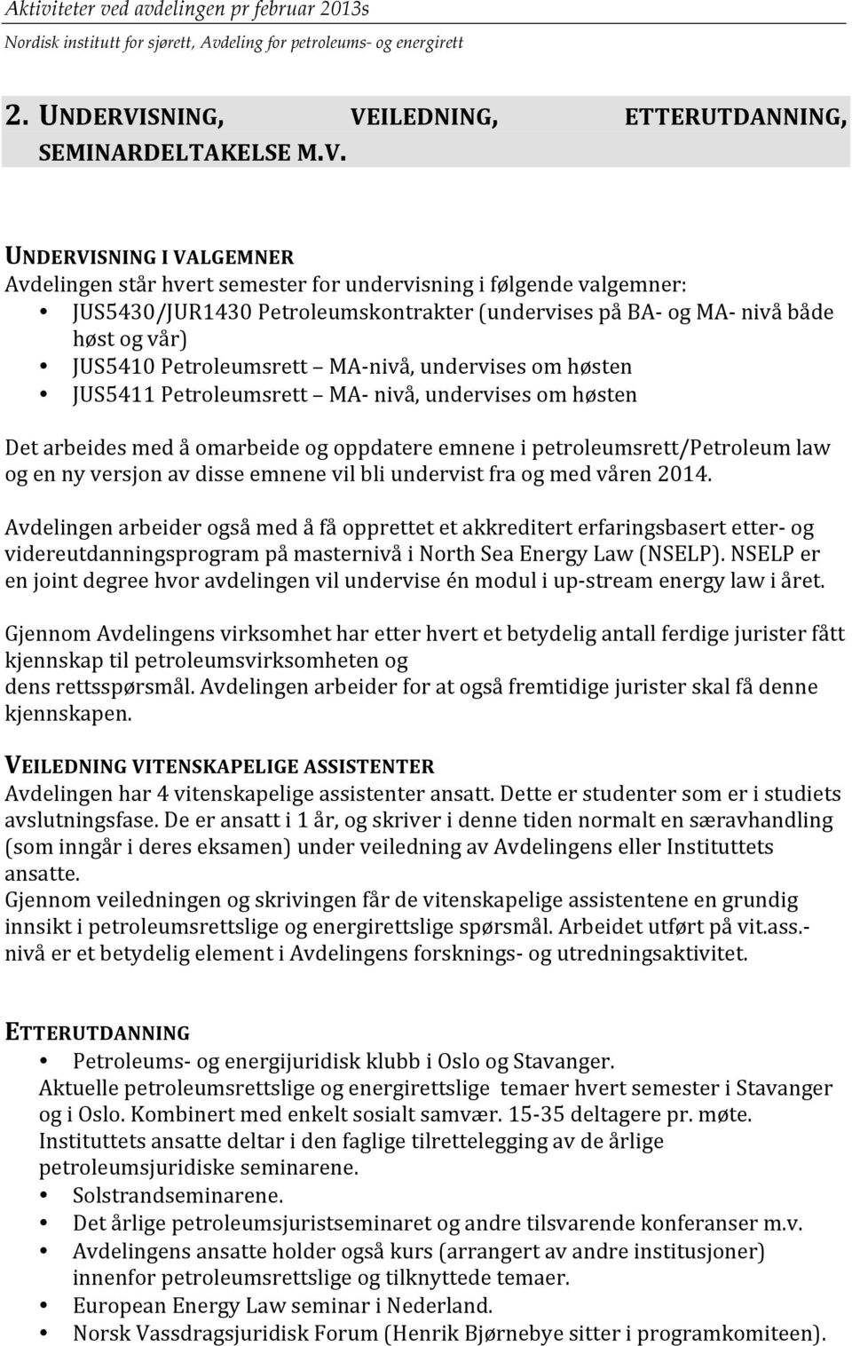 ILEDNING, ETTERUTDANNING, SEMINARDELTAKELSE M.V.