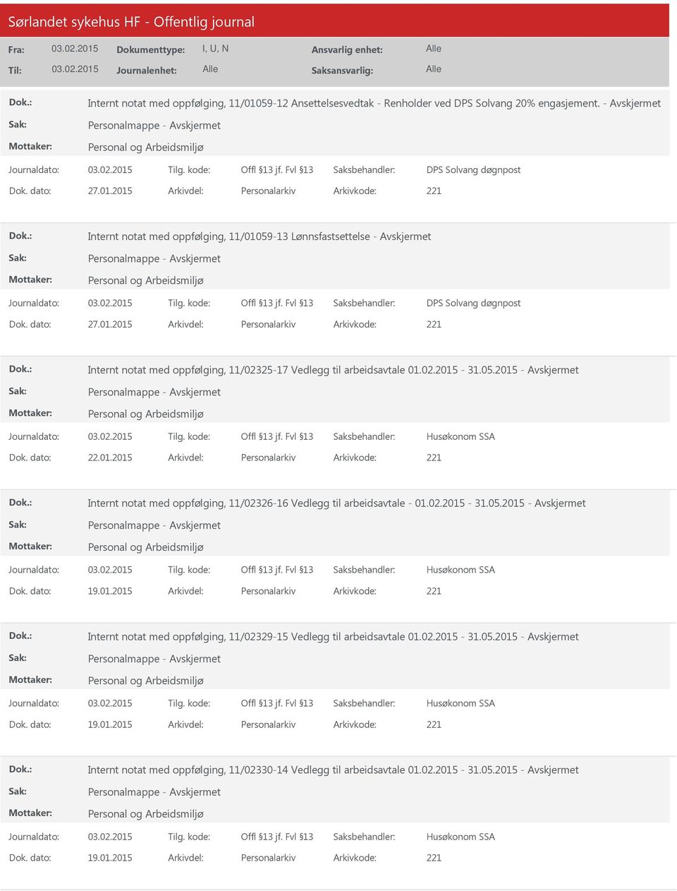 02.2015-31.05.2015 - Personalmappe - Husøkonom SSA 19.01.2015 Personalarkiv 221 Internt notat med oppfølging, 11/02329-15 Vedlegg til arbeidsavtale 01.02.2015-31.05.2015 - Personalmappe - Husøkonom SSA 19.01.2015 Personalarkiv 221 Internt notat med oppfølging, 11/02330-14 Vedlegg til arbeidsavtale 01.