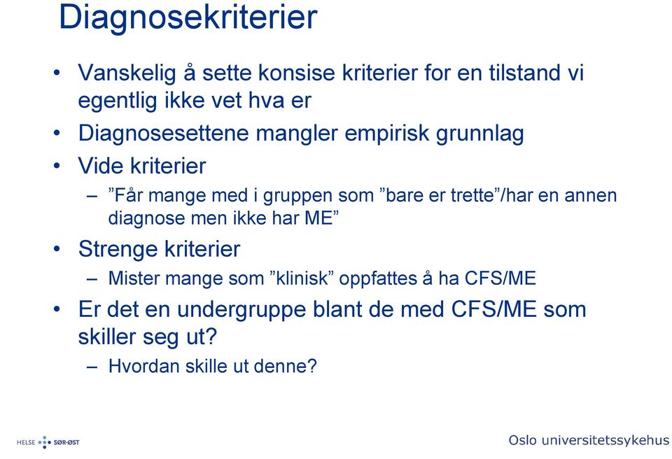 trette /har en annen diagnose men ikke har ME Strenge kriterier Mister mange som klinisk