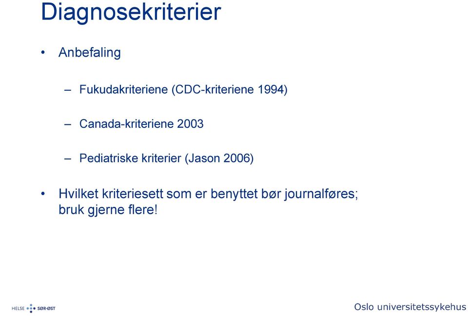 Pediatriske kriterier (Jason 2006) Hvilket