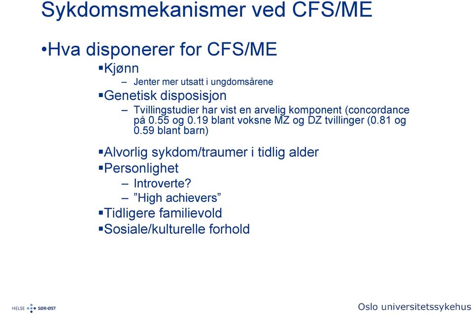 19 blant voksne MZ og DZ tvillinger (0.81 og 0.