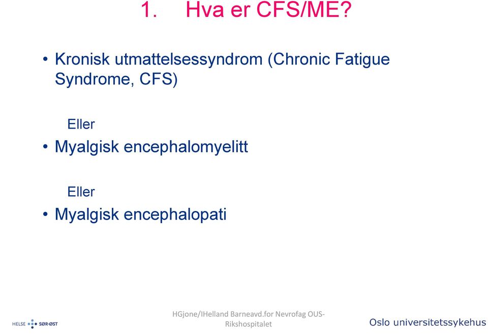 Syndrome, CFS) Eller Myalgisk encephalomyelitt