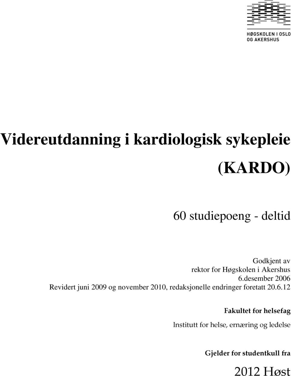 desember 2006 Revidert juni 2009 og november 2010, redaksjonelle endringer