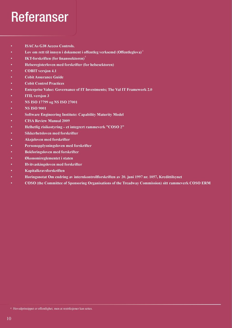 1 Cobit Assurance Guide Cobit Control Practices Enterprise Value: Governance of IT Investments; The Val IT Framework 2.