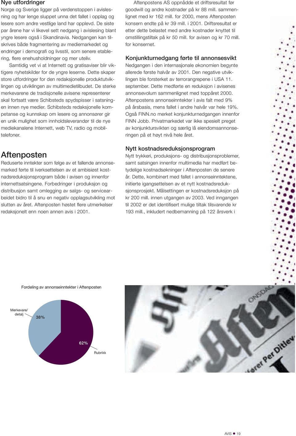 Nedgangen kan tilskrives både fragmentering av mediemarkedet og endringer i demografi og livsstil, som senere etablering, flere enehusholdninger og mer uteliv.