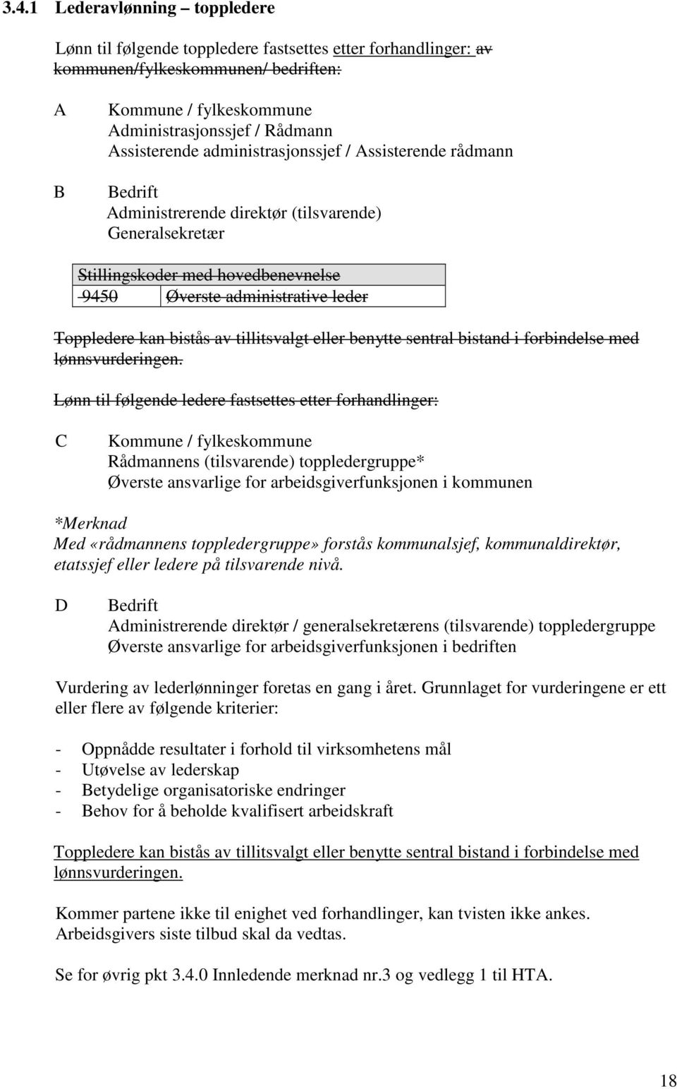 kan bistås av tillitsvalgt eller benytte sentral bistand i forbindelse med lønnsvurderingen.