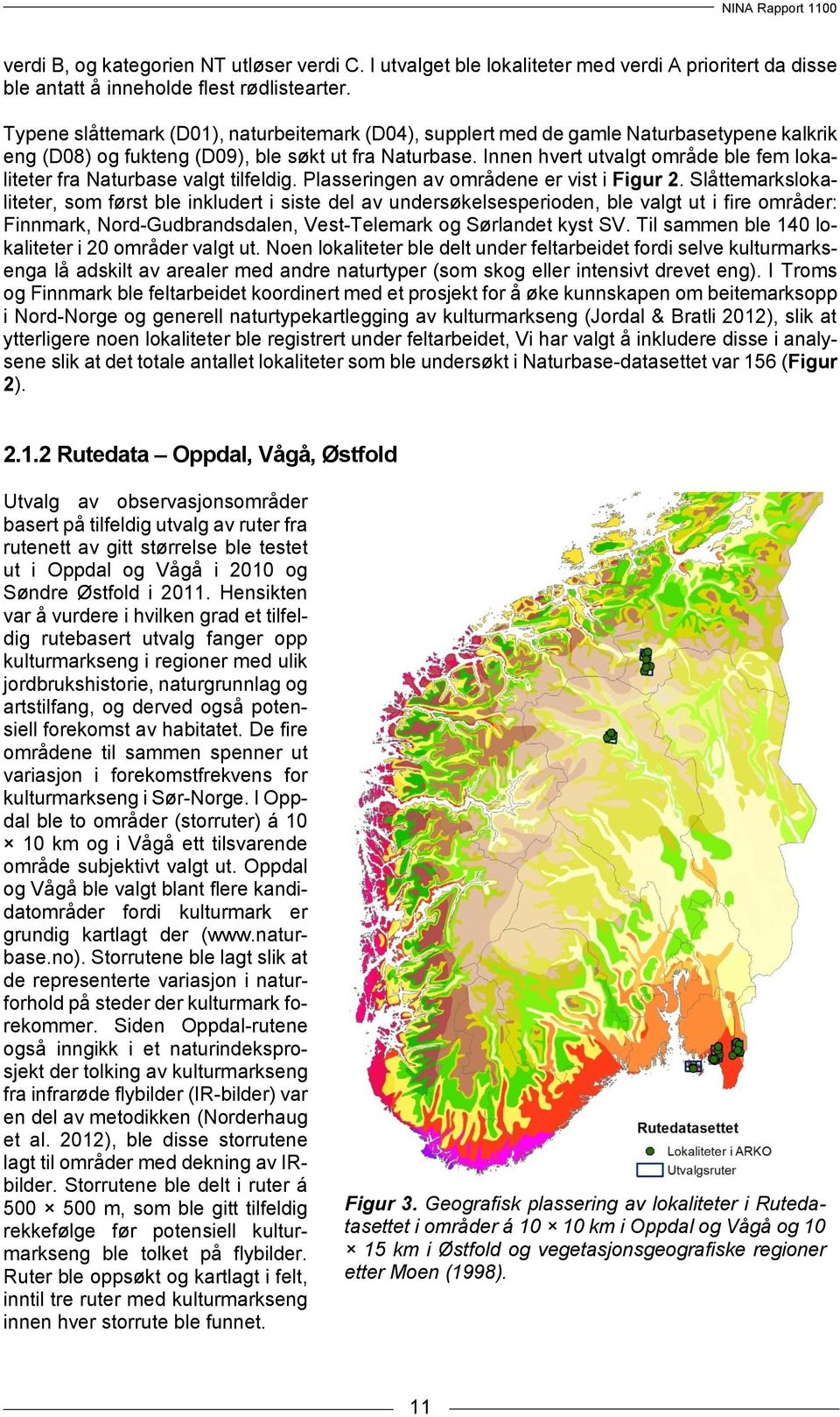 Innen hvert utvalgt område ble fem lokaliteter fra Naturbase valgt tilfeldig. Plasseringen av områdene er vist i Figur 2.