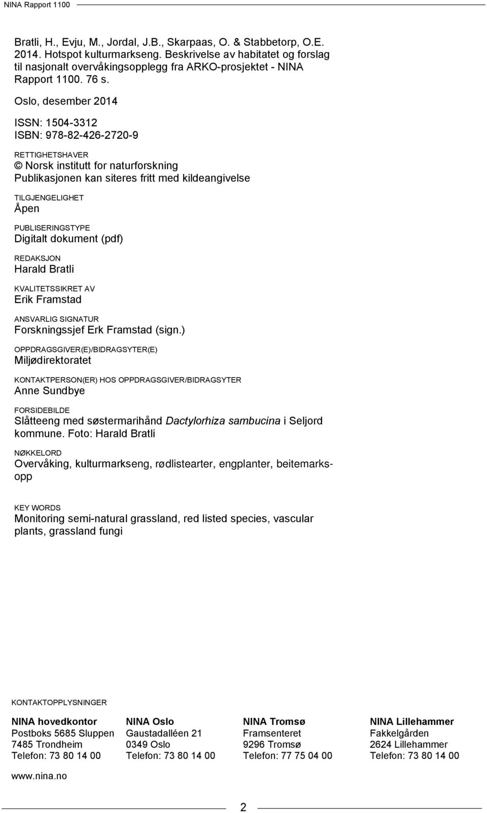 Oslo, desember 2014 ISSN: 1504-3312 ISBN: 978-82-426-2720-9 RETTIGHETSHAVER Norsk institutt for naturforskning Publikasjonen kan siteres fritt med kildeangivelse TILGJENGELIGHET Åpen PUBLISERINGSTYPE