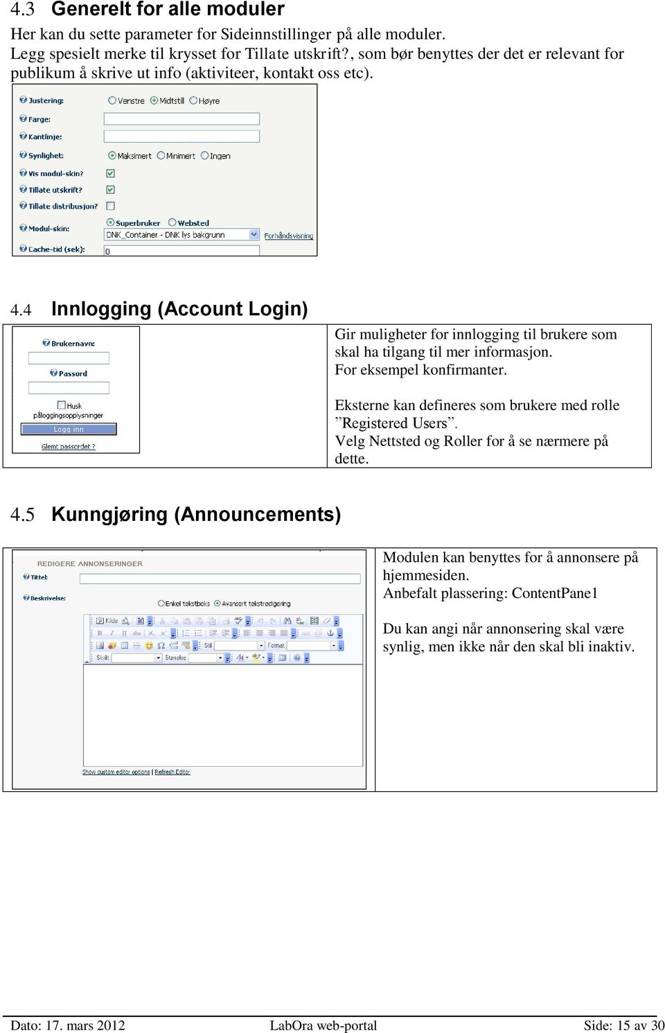 4 Innlogging (Account Login) Gir muligheter for innlogging til brukere som skal ha tilgang til mer informasjon. For eksempel konfirmanter.