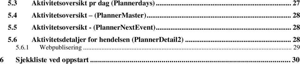 5 Aktivitetsoversikt - (PlannerNextEvent)... 28 5.