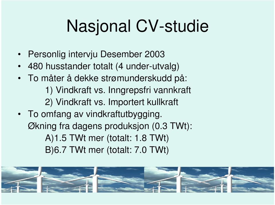 Inngrepsfri vannkraft 2) Vindkraft vs.