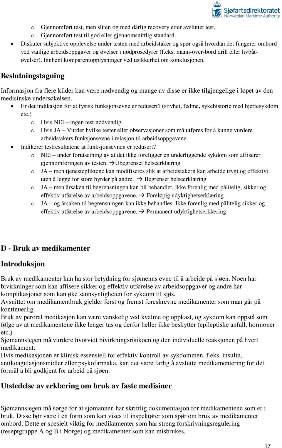 mann-over-bord drill eller livbåtøvelser). Innhent komparentopplysninger ved usikkerhet om konklusjonen.