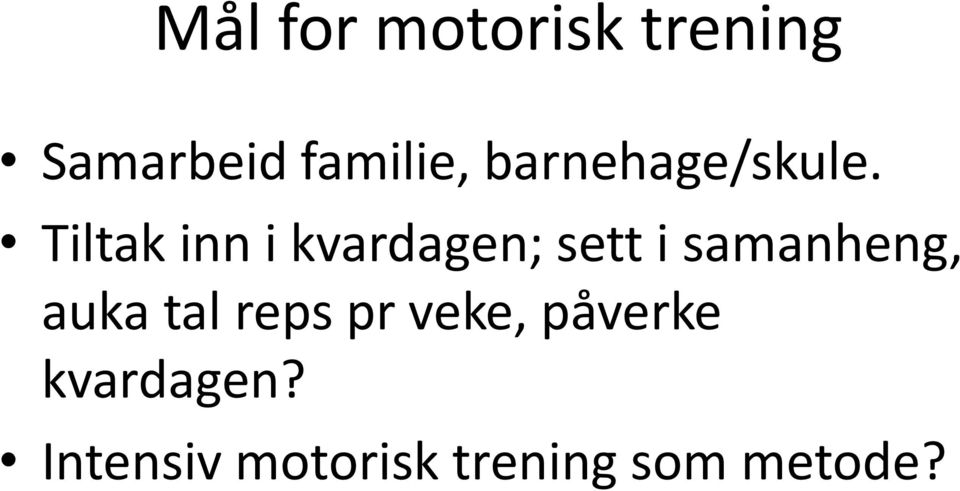 Tiltak inn i kvardagen; sett i samanheng,