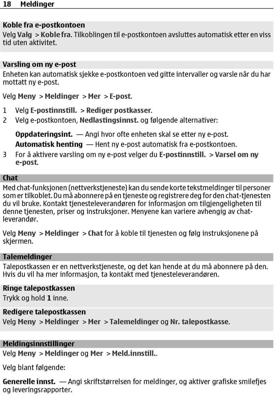 > Rediger postkasser. 2 Velg e-postkontoen, Nedlastingsinnst. og følgende alternativer: Oppdateringsint. Angi hvor ofte enheten skal se etter ny e-post.