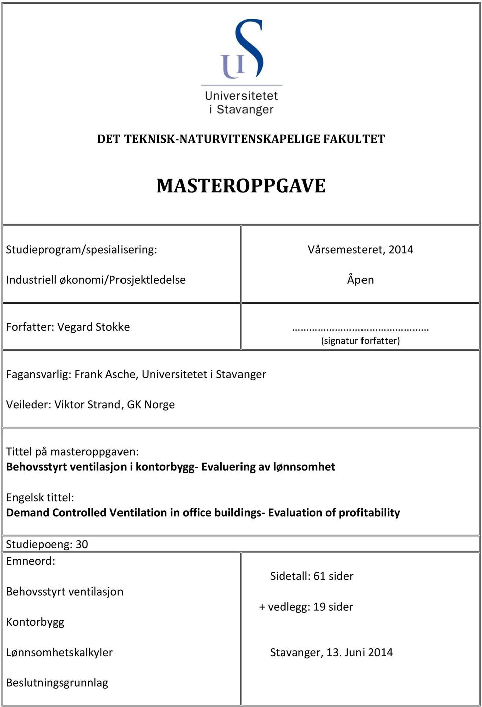 Behovsstyrt ventilasjon i kontorbygg Evaluering av lønnsomhet Engelsk tittel: Demand Controlled Ventilation in office buildings Evaluation of profitability