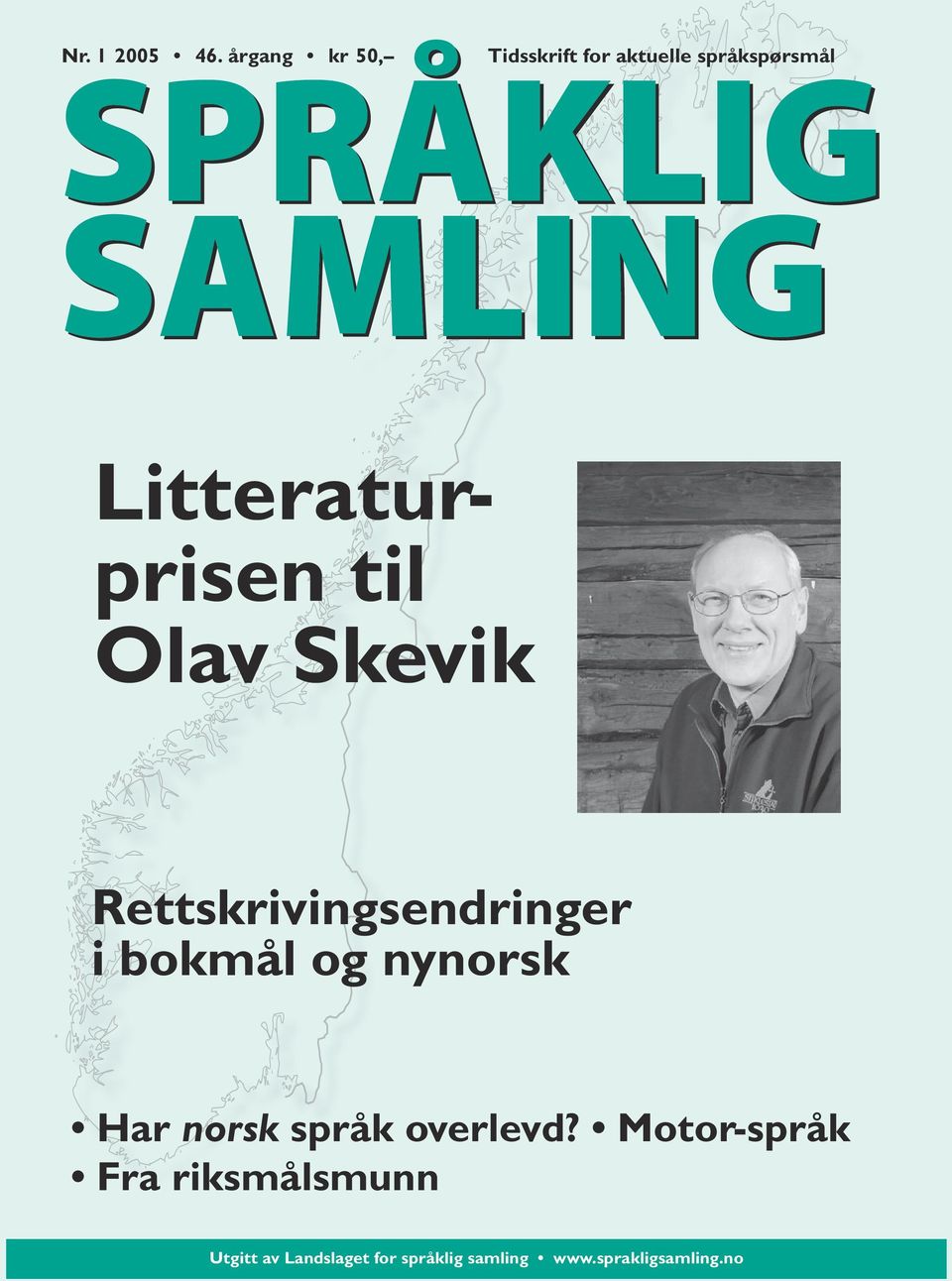 til Olav Skevik Rettskrivingsendringer i bokmål og nynorsk Har norsk