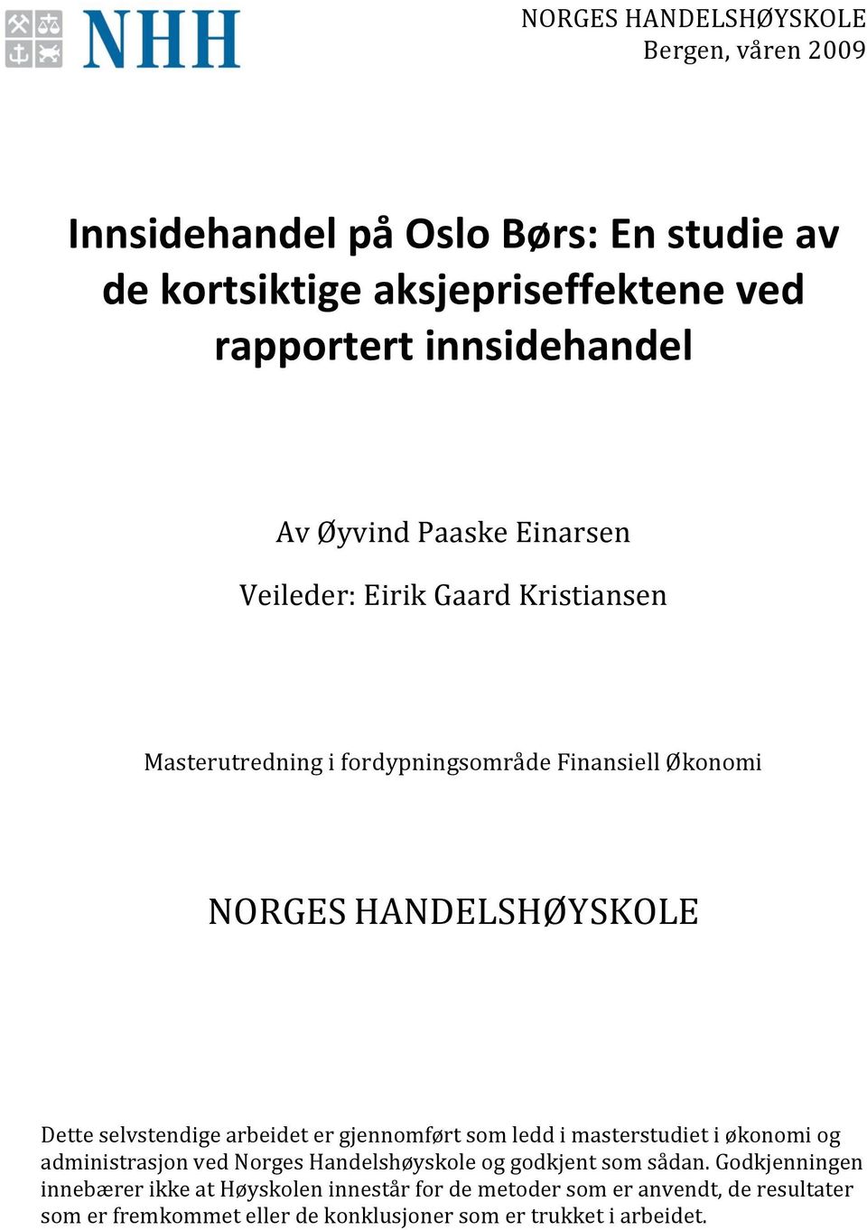 selvstendige arbeidet er gjennomført som ledd i masterstudiet i økonomi og administrasjon ved Norges Handelshøyskole og godkjent som sådan.