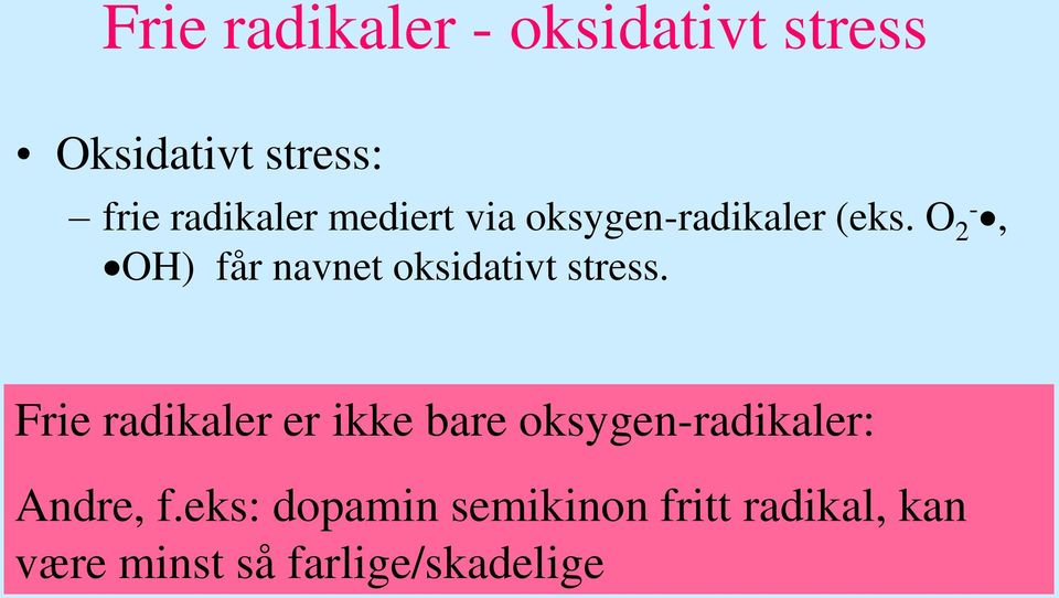 O 2-, OH) får navnet oksidativt stress.