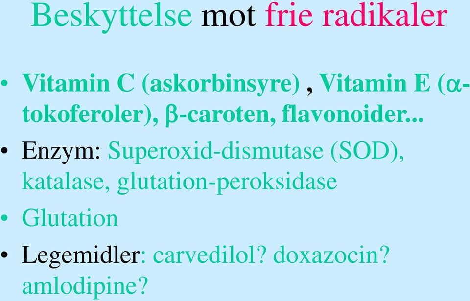 .. Enzym: Superoxid-dismutase (SOD), katalase,