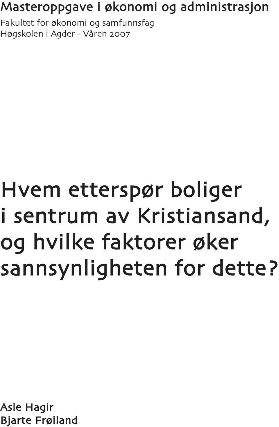 etterspo/r boliger i sentrum av Kristiansand, og hvilke