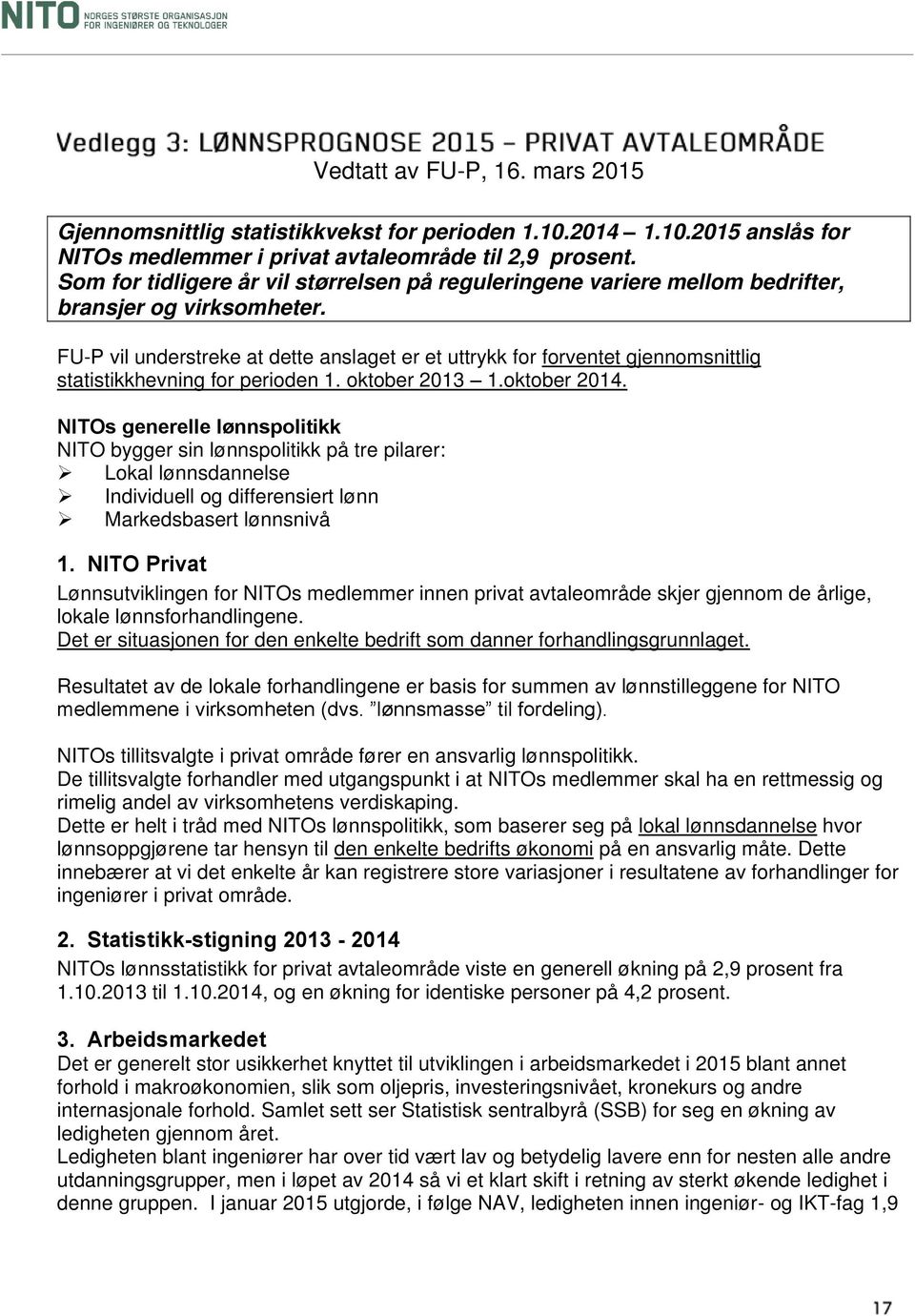 FU-P vil understreke at dette anslaget er et uttrykk for forventet gjennomsnittlig statistikkhevning for perioden 1. oktober 2013 1.oktober 2014.