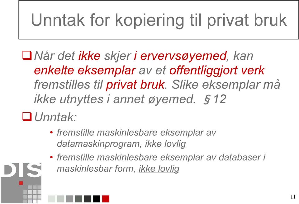 Slike eksemplar må ikke utnyttes i annet øyemed.