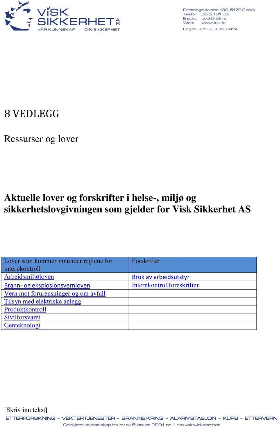 erkoroll Arbedsmljølove Bra- og eksplosjosverlove Ver mo foruresger og om avfall