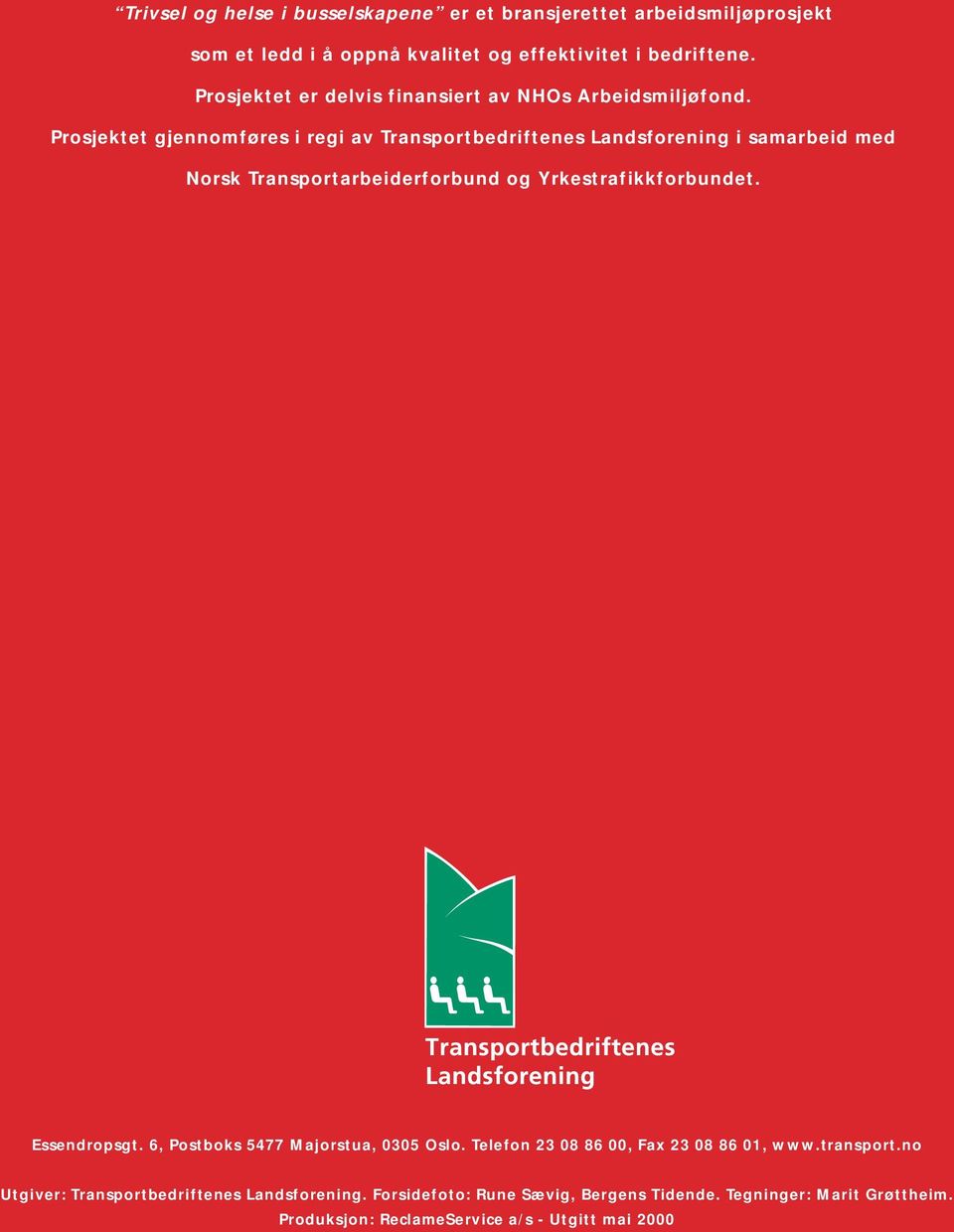 Prosjektet gjennomføres i regi av Transportbedriftenes Landsforening i samarbeid med Norsk Transportarbeiderforbund og Yrkestrafikkforbundet.