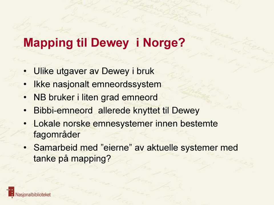 bruker i liten grad emneord Bibbi-emneord allerede knyttet til Dewey