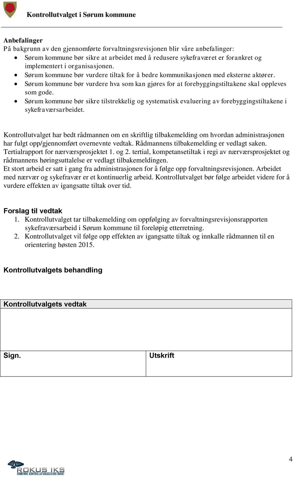 Sørum kommune bør vurdere hva som kan gjøres for at forebyggingstiltakene skal oppleves som gode.