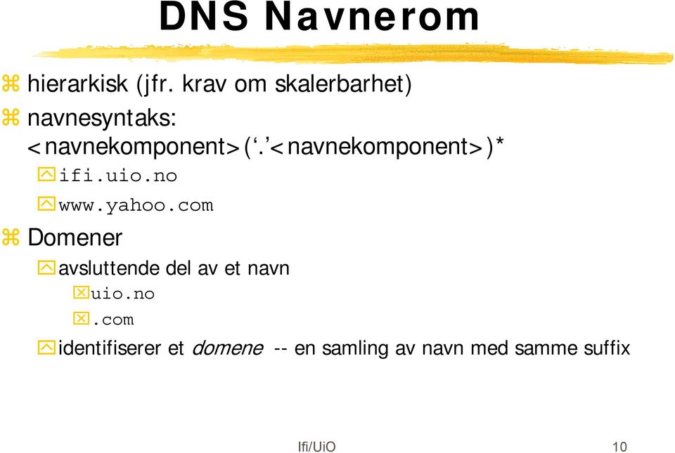 <navnekomponent>)* ifi.uio.no www.yahoo.