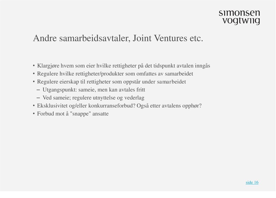 rettigheter/produkter som omfattes av samarbeidet Regulere eierskap til rettigheter som oppstår under