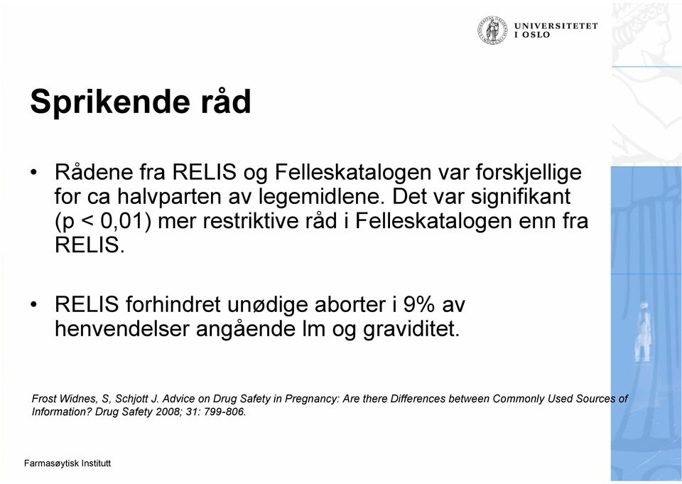 RELIS forhindret unødige aborter i 9% av henvendelser angående lm og graviditet.