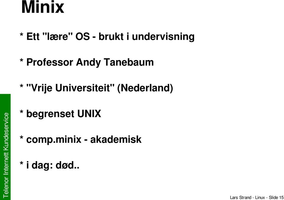 (Nederland) * begrenset UNIX * comp.