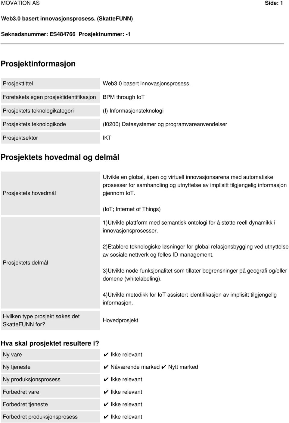 med automatiske prosesser for samhandling og utnyttelse av implisitt tilgjengelig informasjon gjennom IoT.