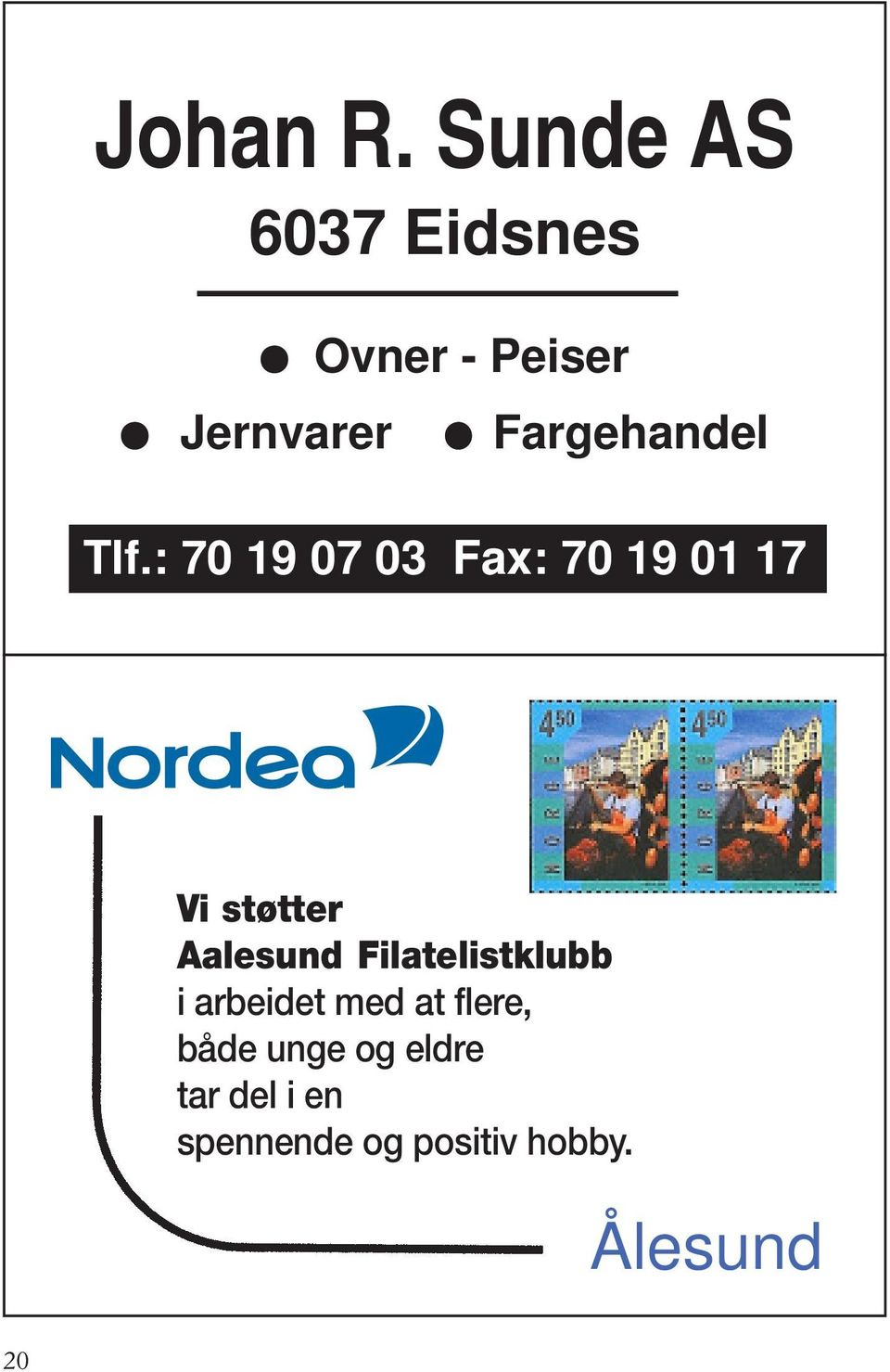 : 70 19 07 03 Fax: 70 19 01 17 Vi støtter Aalesund Filatelistklubb