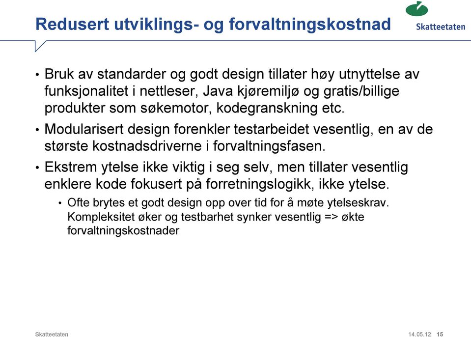 Modularisert design forenkler testarbeidet vesentlig, en av de største kostnadsdriverne i forvaltningsfasen.