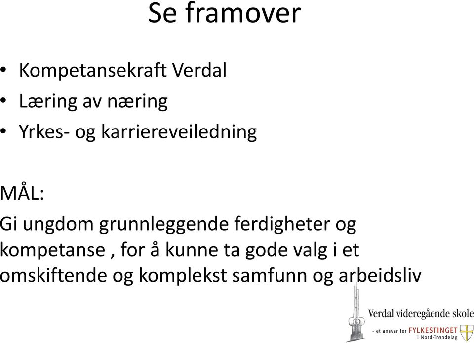 grunnleggende ferdigheter og kompetanse, for å kunne