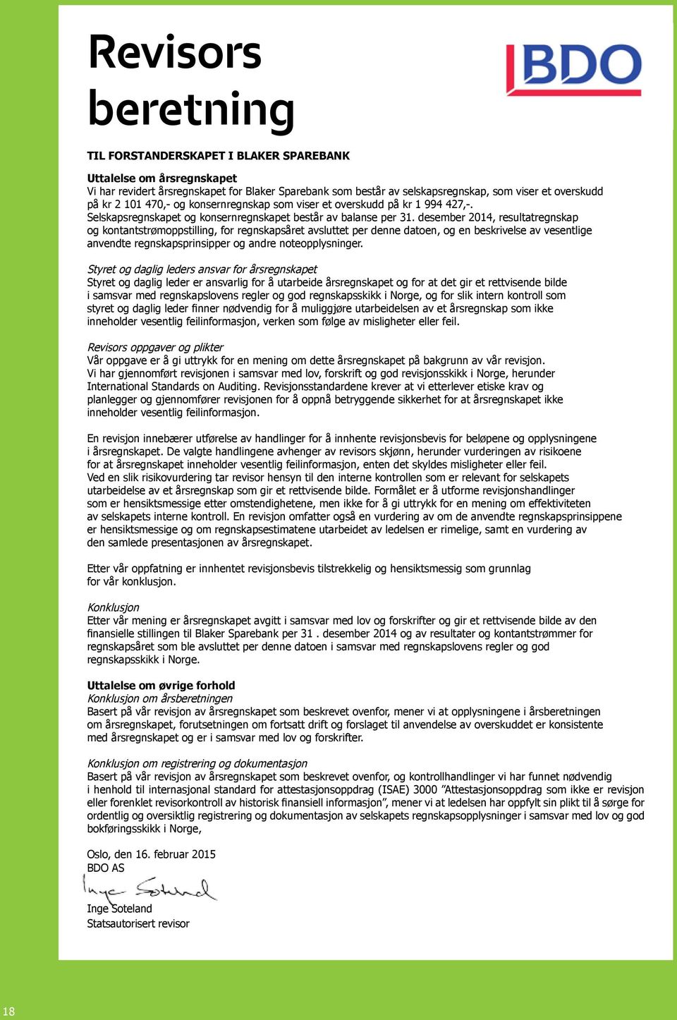 desember 2014, resultatregnskap og kontantstrømoppstilling, for regnskapsåret avsluttet per denne datoen, og en beskrivelse av vesentlige anvendte regnskapsprinsipper og andre noteopplysninger.