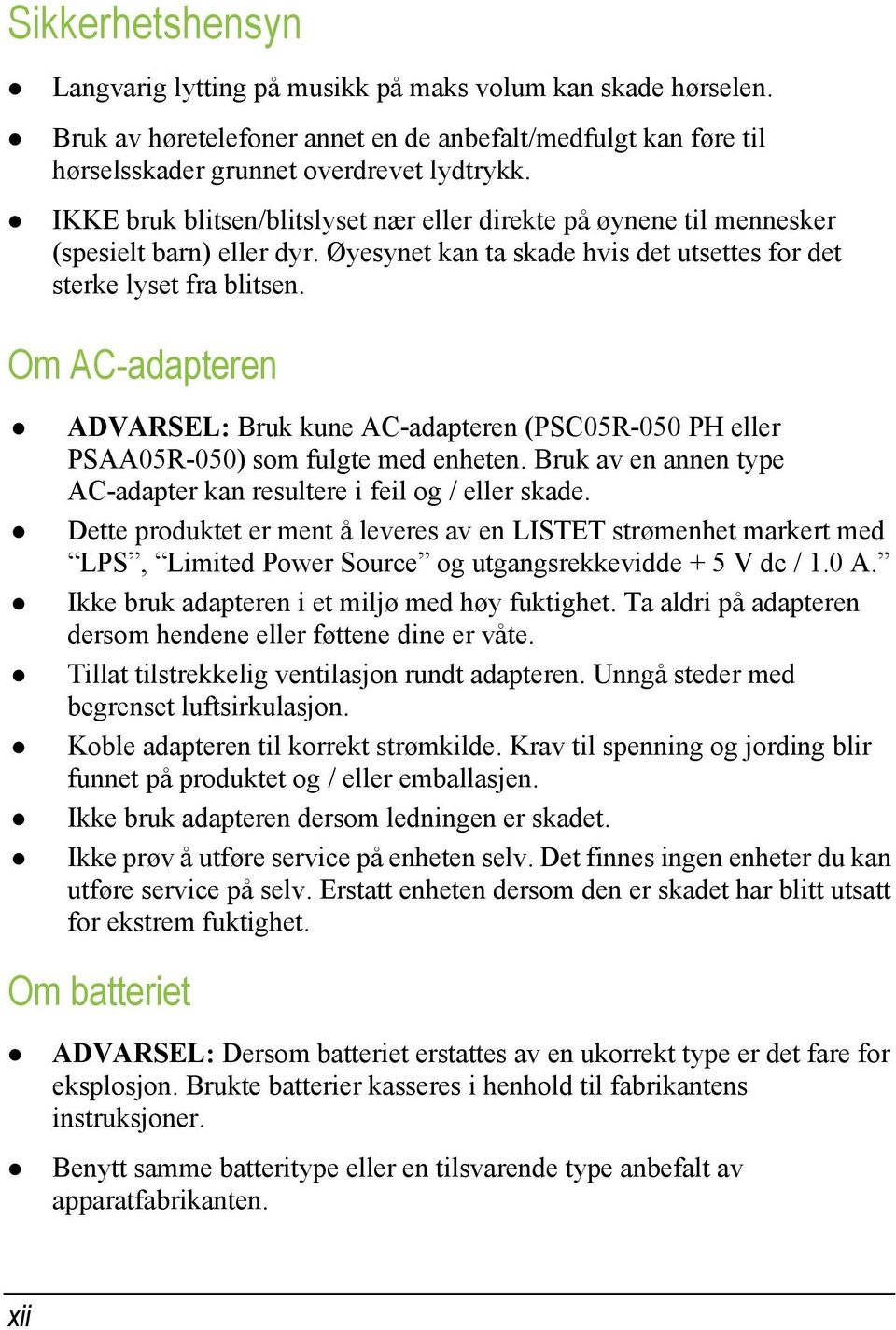 Om AC-adapteren ADVARSEL: Bruk kune AC-adapteren (PSC05R-050 PH eller PSAA05R-050) som fulgte med enheten. Bruk av en annen type AC-adapter kan resultere i feil og / eller skade.