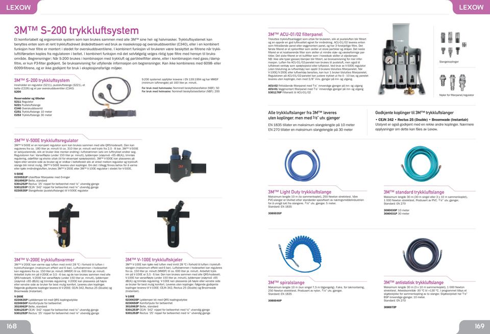 overskuddsventilene. I kombinert funksjon vil brukeren være beskyttet av filtrene når trykklufttilførselen koples fra regulatoren i beltet.