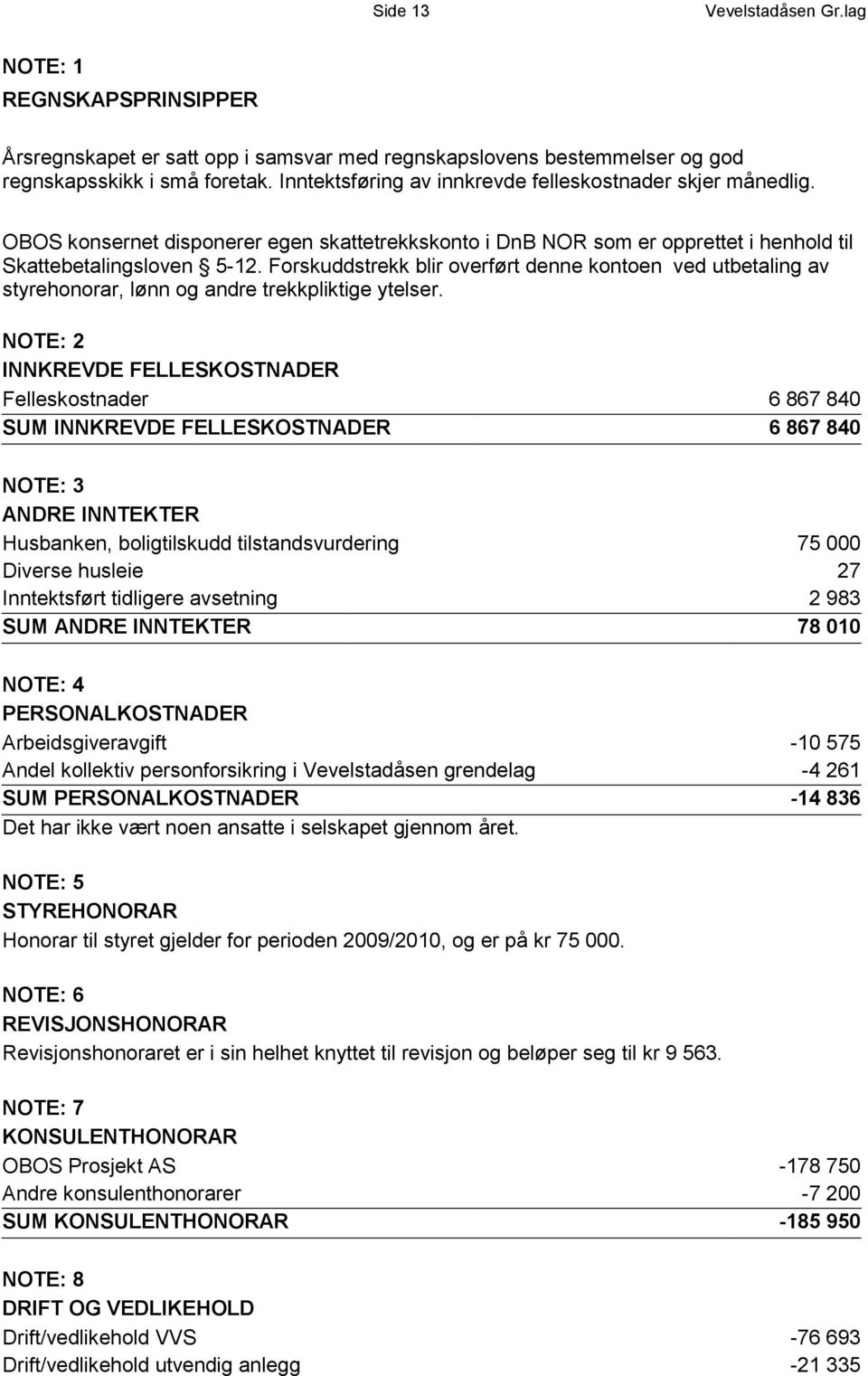 Forskuddstrekk blir overført denne kontoen ved utbetaling av styrehonorar, lønn og andre trekkpliktige ytelser.