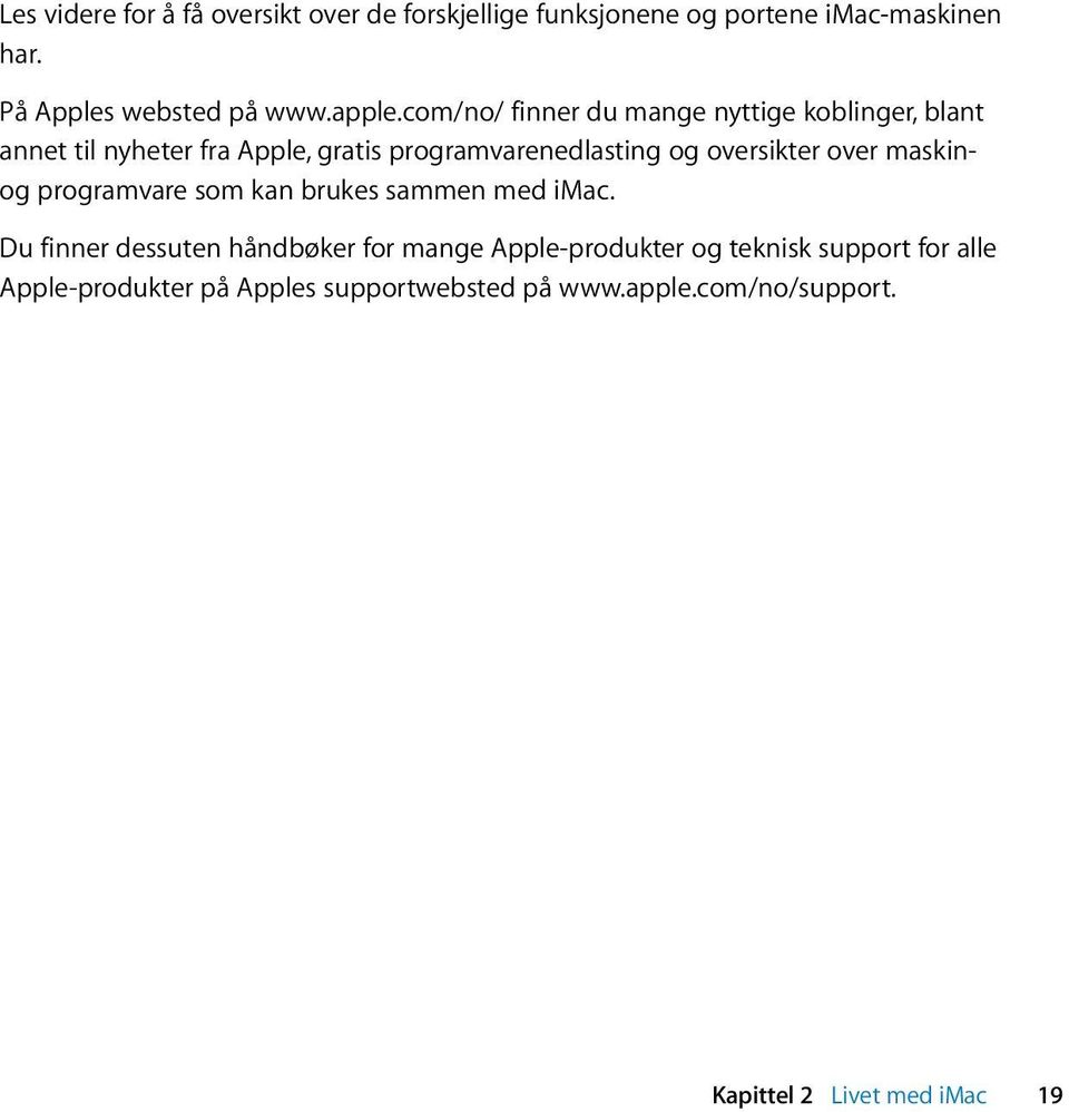 com/no/ finner du mange nyttige koblinger, blant annet til nyheter fra Apple, gratis programvarenedlasting og oversikter