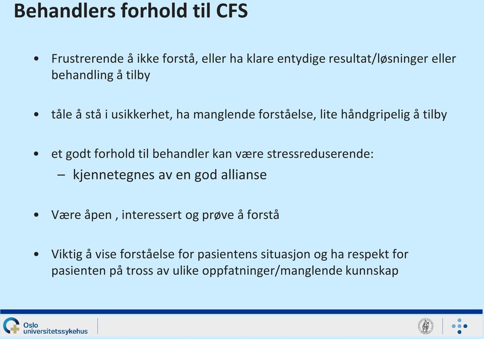 kan være stressreduserende: kjennetegnes av en god allianse Være åpen, interessert og prøve å forstå Viktig å vise