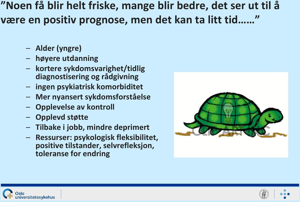 psykiatrisk komorbiditet Mer nyansert sykdomsforståelse Opplevelse av kontroll Opplevd støtte Tilbake i